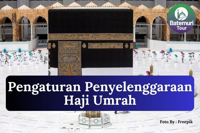 5 Alasan Pentingnya Pengaturan Penyelenggaraan Ibadah Haji dan Umrah agar Pengelolaan Ibadah Haji Menjadi Efektif